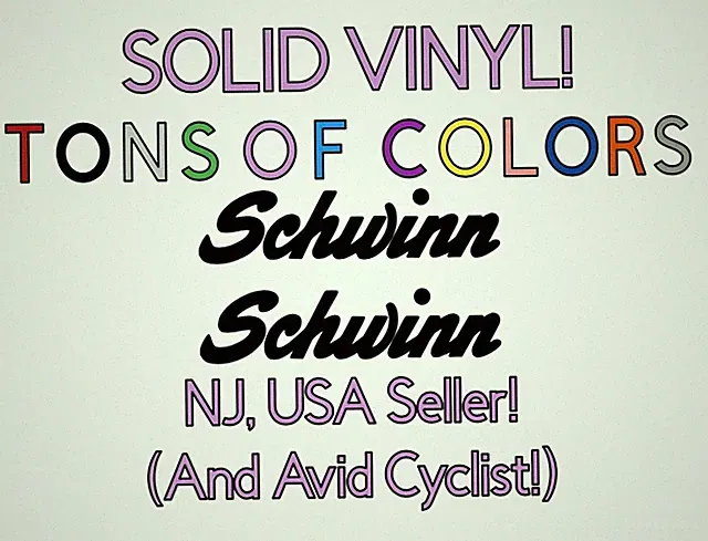 TWO Script Schwinn SOLID Vinyl Decals - Many Colors & Sizes (Stencils Too!)